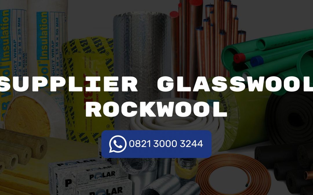 Supplier Glasswool Rockwool Wa 0821 3000 3244